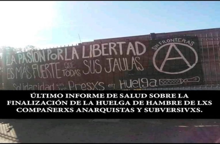 Último informe de salud sobre la finalización de la huelga de hambre de prisionerxs subversivxs y anarquistas